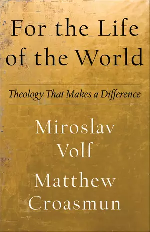 For the Life of the World (Theology for the Life of the World)