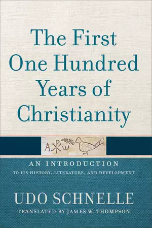 The First One Hundred Years of Christianity