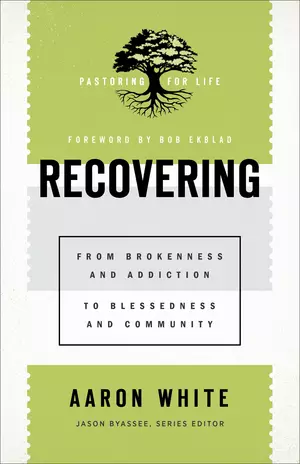 Recovering (Pastoring for Life: Theological Wisdom for Ministering Well)