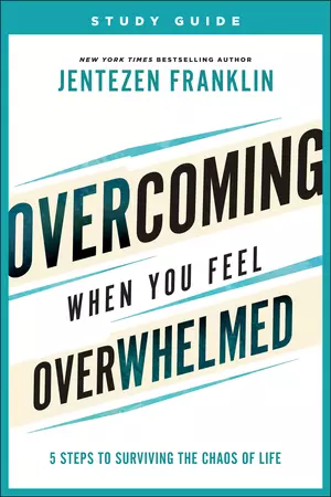 Overcoming When You Feel Overwhelmed Study Guide