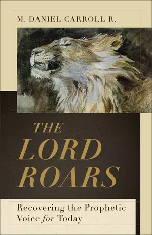The Lord Roars (Theological Explorations for the Church Catholic)