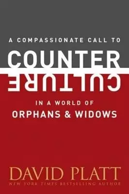Compassionate Call to Counter Culture in a World of Orphans and Widows