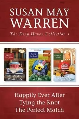 Deep Haven Collection 1: Happily Ever After / Tying the Knot / The Perfect Match