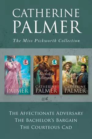 Miss Pickworth Collection: The Affectionate Adversary / The Bachelor's Bargain / The Courteous Cad