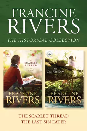 Francine Rivers Historical Collection: The Scarlet Thread / The Last Sin Eater