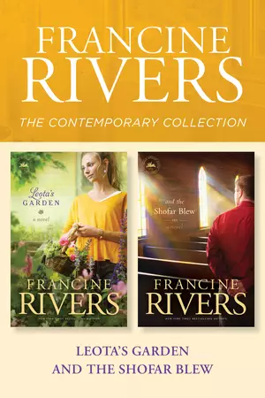 Francine Rivers Contemporary Collection: Leota's Garden / And the Shofar Blew