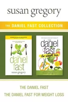 Daniel Fast Collection: The Daniel Fast / The Daniel Fast for Weight Loss