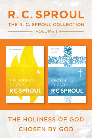 R.C. Sproul Collection Volume 1: The Holiness of God / Chosen by God