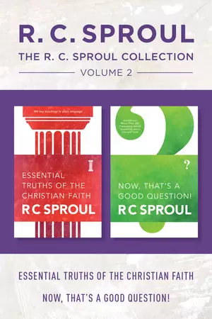 R.C. Sproul Collection Volume 2: Essential Truths of the Christian Faith / Now, That's a Good Question!