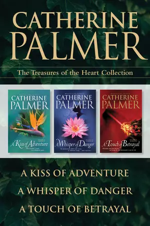 Treasures of the Heart Collection: A Kiss of Adventure / A Whisper of Danger / A Touch of Betrayal