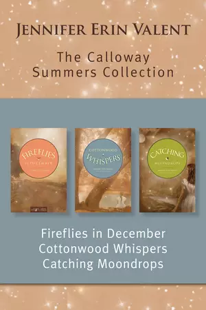 Calloway Summers Collection: Fireflies in December / Cottonwood Whispers / Catching Moondrops