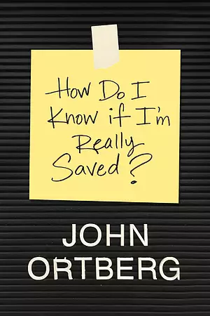 How Do I Know If I'm Really Saved?
