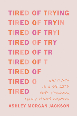 Tired of Trying