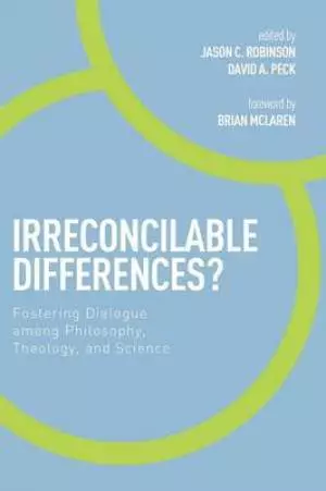 Irreconcilable Differences?: Fostering Dialogue Among Philosophy, Theology, and Science