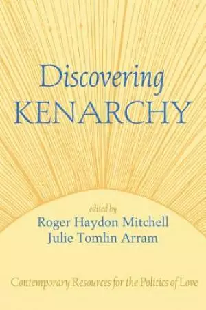 Discovering Kenarchy: Contemporary Resources for the Politics of Love