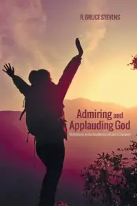 Admiring and Applauding God