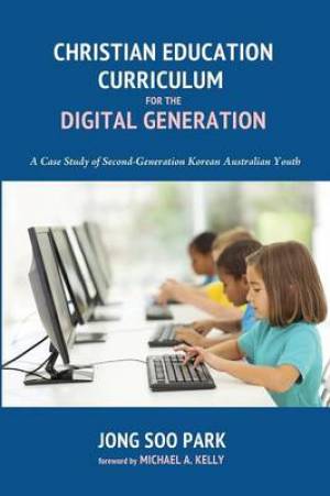 Christian Education Curriculum for the Digital Generation