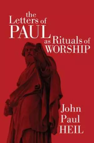The Letters of Paul as Rituals of Worship