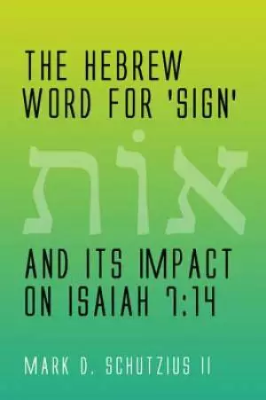 The Hebrew Word for 'sign' and Its Impact on Isaiah 7: 14
