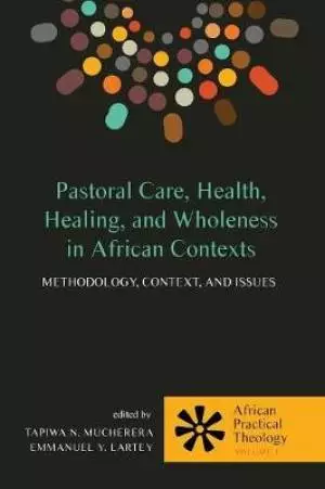 Pastoral Care, Health, Healing, and Wholeness in African Contexts