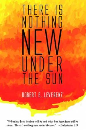 There Is Nothing New Under the Sun