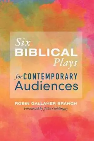 Six Biblical Plays for Contemporary Audiences