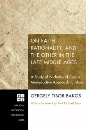 On Faith, Rationality, and the Other in the Late Middle Ages