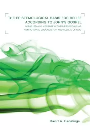 The Epistemological Basis for Belief According to John's Gospel