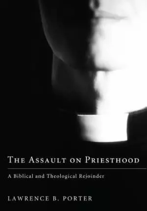 The Assault on Priesthood