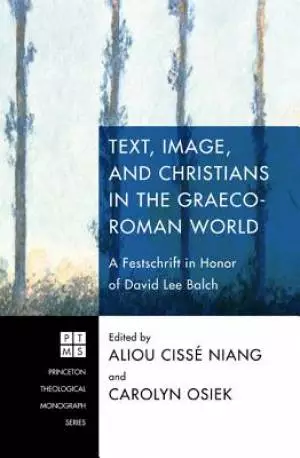 Text, Image, and Christians in the Graeco-Roman World