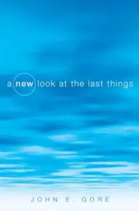 A New Look at the Last Things