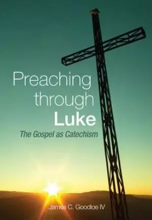 Preaching Through Luke