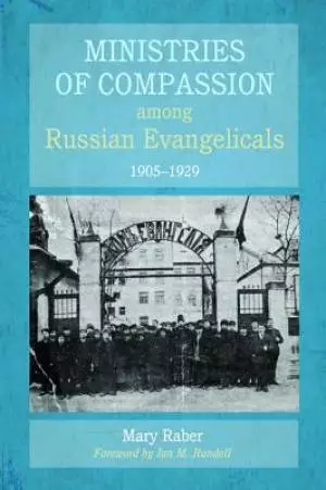 Ministries of Compassion Among Russian Evangelicals, 1905-1929
