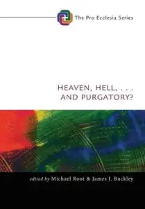 Heaven, Hell, . . . and Purgatory?