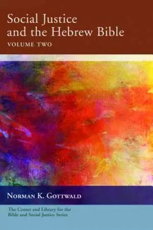 Social Justice and the Hebrew Bible, Volume Two
