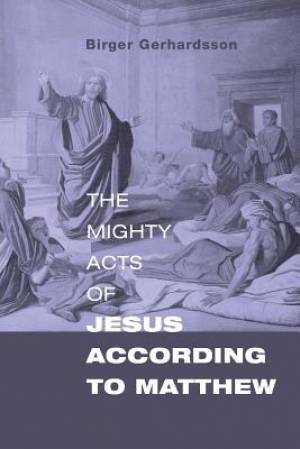 The Mighty Acts of Jesus According to Matthew