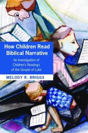 How Children Read Biblical Narrative