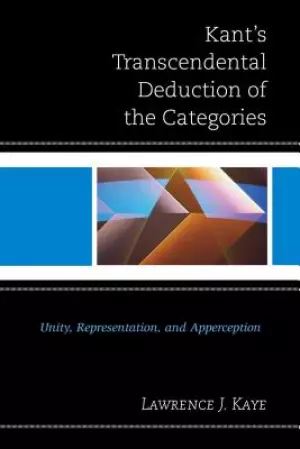 Kant's Transcendental Deduction of the Categories: Unity, Representation, and Apperception