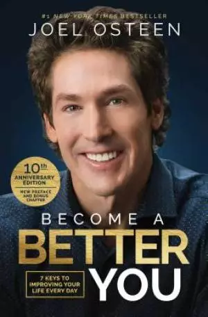 Become a Better You: 7 Keys to Improving Your Life Every Day: 10th Anniversary Edition