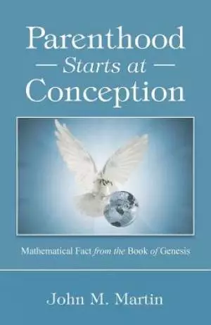 Parenthood Starts at Conception: Mathematical Fact from the Book of Genesis