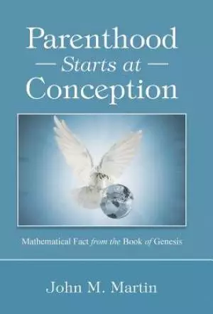Parenthood Starts at Conception: Mathematical Fact from the Book of Genesis