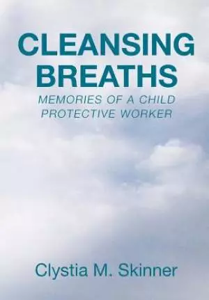Cleansing Breaths: Memories of a Child Protective Worker