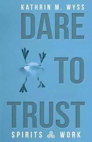 Dare to Trust: Spirits at Work