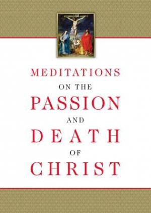 Meditations on the Passion and Death of Christ