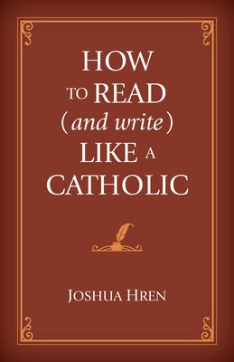 How to Read (and Write) Like a Catholic