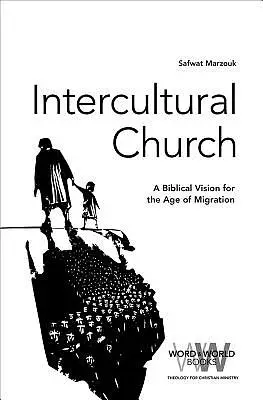 Intercultural Church: A Biblical Vision for an Age of Migration