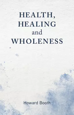 Health, Healing, and Wholeness