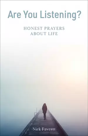 Are You Listening?: Honest Prayers about Life