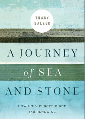 A Journey of Sea and Stone: How Holy Places Guide and Renew Us