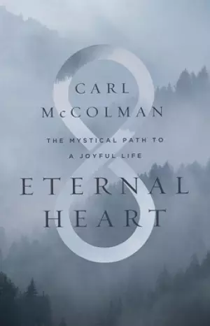 Eternal Heart: The Mystical Path to a Joyful Life